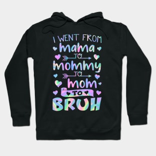 I Went From Mama to Mommy to Mom to Bruh Hoodie